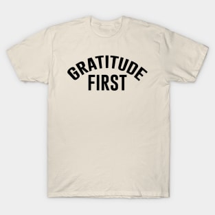 Gratitude First T-Shirt